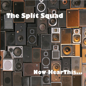 The Split Squad039s debut album quotNow Hear Thisquot is now available